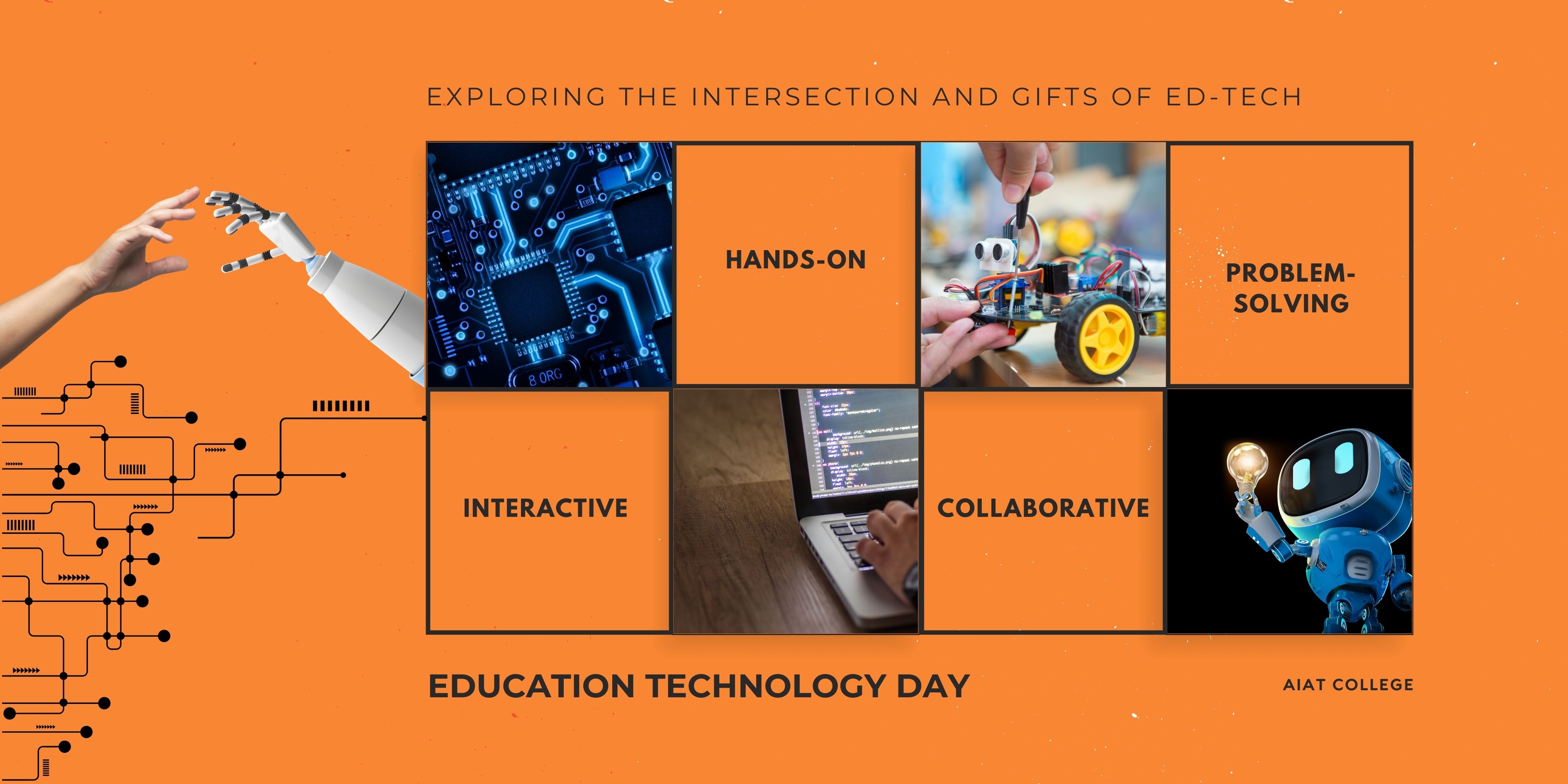 Banner for AIAT College celebrating Education Technology Day. Orange background with graphics of circuits, a human hand reaching toward a robotic hand, and six image panels showing circuit boards, robotics, coding, and a cartoon robot holding a lightbulb. Text highlights the themes: Hands-on, Problem-solving, Interactive, and Collaborative, with the tagline 'Exploring the intersection and gifts of Ed-Tech'.